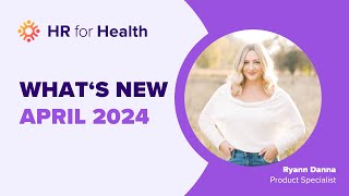 What's new with HR for Health | April 2024