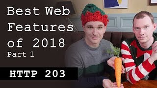 Best web features of 2018: Part 1/4 - HTTP203