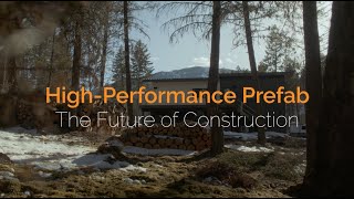 HighPerformance Prefab: The Future of Construction.