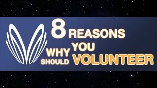 8 REASONS TO VOLUNTEER!