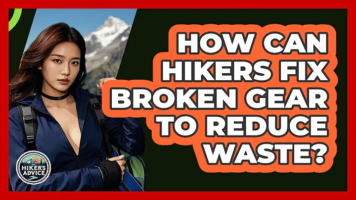 How Can Hikers Fix Broken Gear To Reduce Waste? - The Hiker's Advice