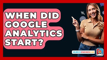 When Did Google Analytics Start? - SearchEnginesHub.com