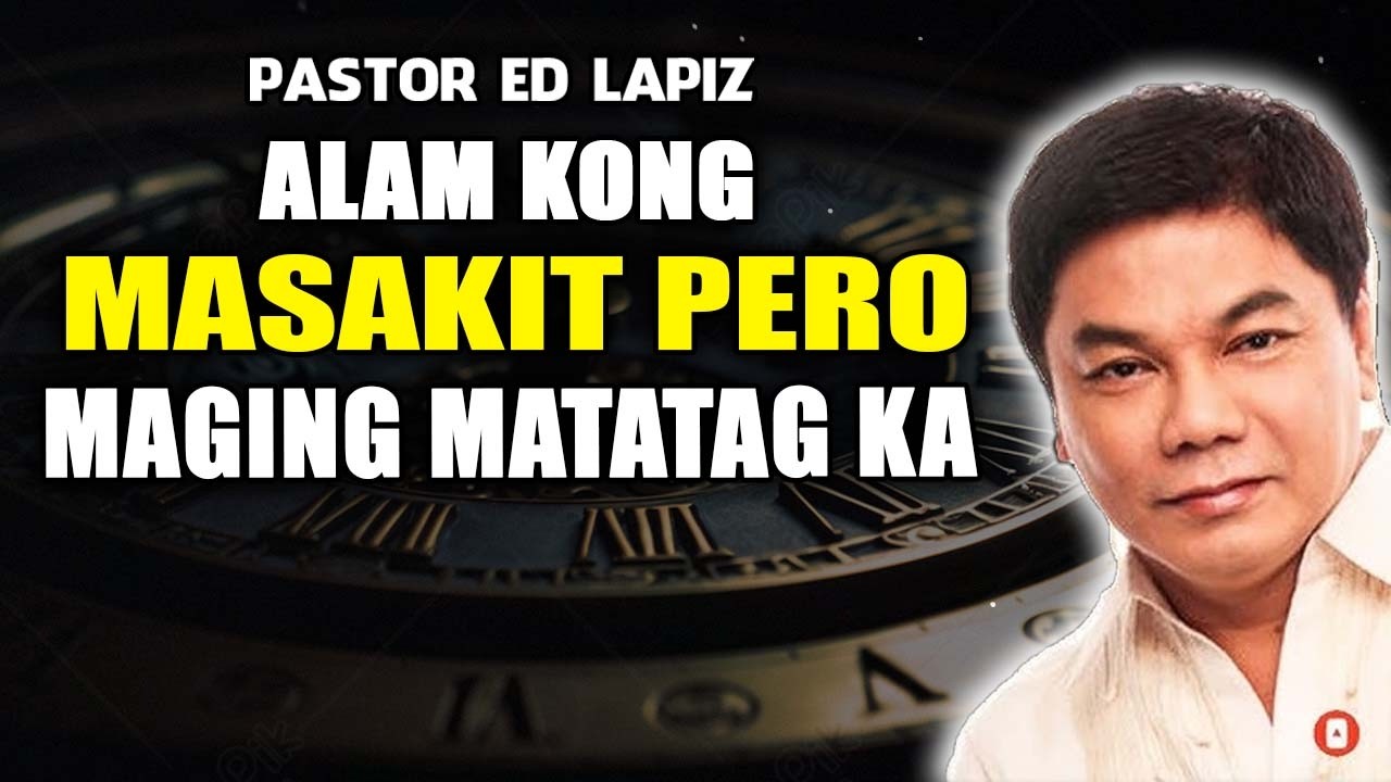 Alam kong Masakit Pero Maging Matatag Ka! - Ed Lapiz