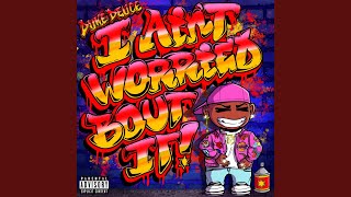 I AIN'T WORRIED BOUT IT - Duke Deuce