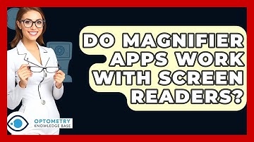 Do Magnifier Apps Work With Screen Readers? - Optometry Knowledge Base