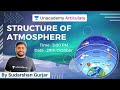 UPSC CSE 2020-21 | Physical Geography by Sudarshan Gurjar | Structure of Atmosphere