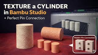 How to Texture a Cylinder in Bambu Studio   Hidden Pin Connection (Step-by-Step)