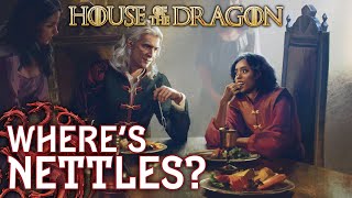 Where's Nettles? Cast or cut? Why is she like Dany? - House of the Dragon - A Song of Ice and Fire