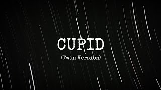 Cupid (Twin Version) | lyrics