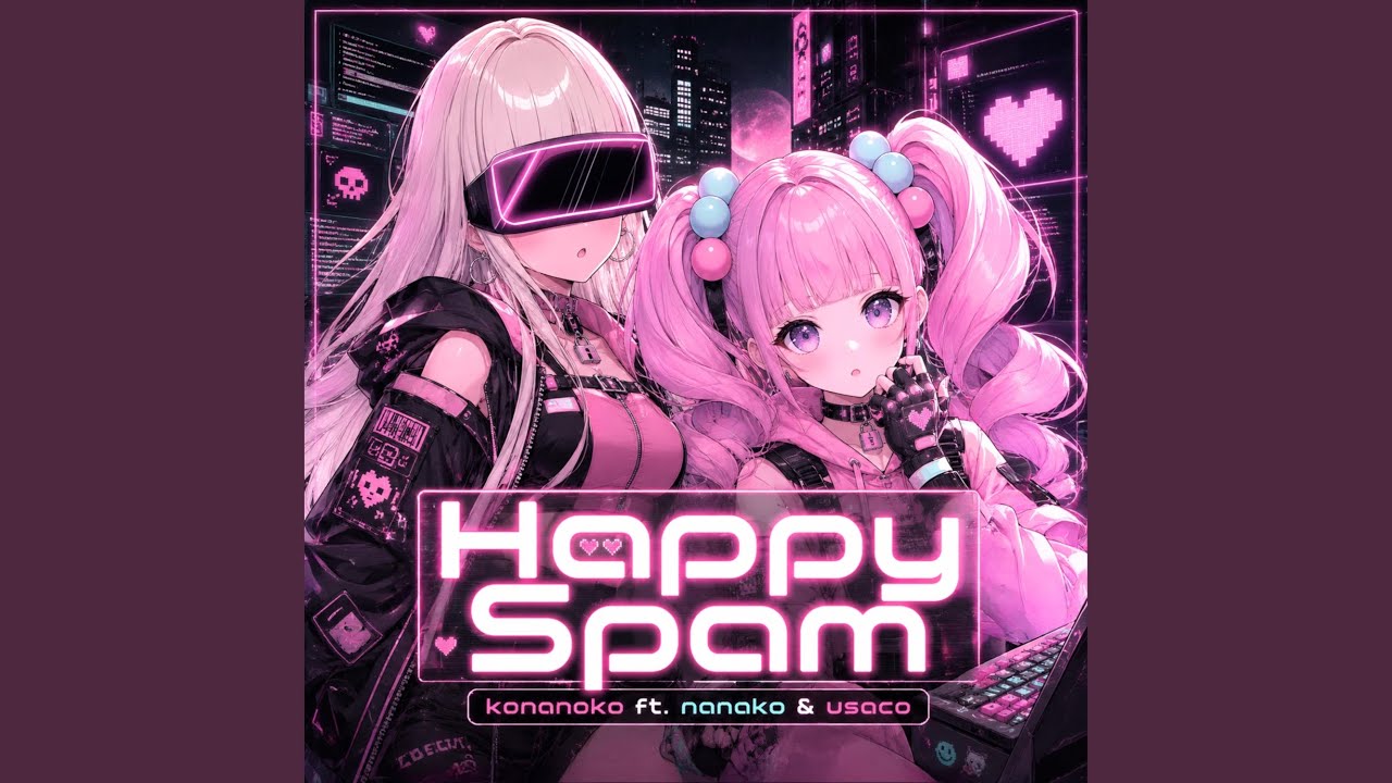 Happy Spam - konanoko ft. nanako & usaco | Releases | konanoko.com