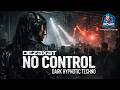 DeZaXaT - No Control ( Dark Hypnotic Techno )