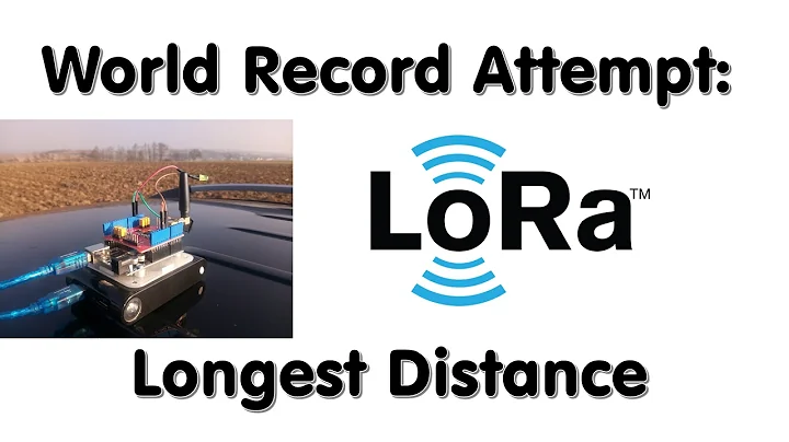 #120 LoRa / LoRaWAN  Range World Record Attempt. W...