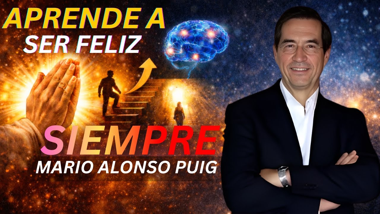 El Poder de Entrenar Tu Mente para Ser Feliz | Mario Alonso Puig