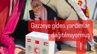 Gazzeye giden yardımlar dağıtılmıyormuş.