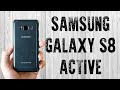 Samsung S8 Active. Защищенный флагман! (краткий обзор)