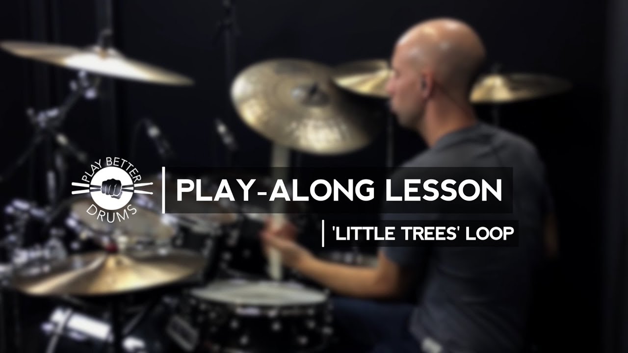 Play Better Drums: Play-Along Lesson ('Little Trees' Loop)