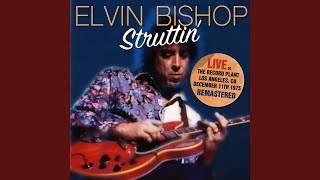Video thumbnail of "Elvin Bishop - Holler And Shout (Remastered)"