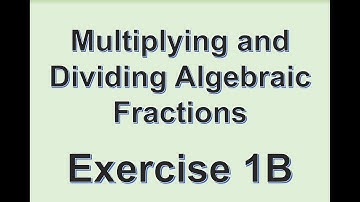 A2 Maths - Pure - Multiplying and Dividing Algebraic Fractions