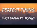 Chris Brown Perfect Timing Feat Fridayy Lyrics 