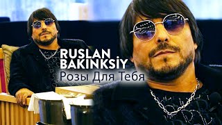 Ruslan Bakinskiy - Розы Для Тебя 2022 Resimi