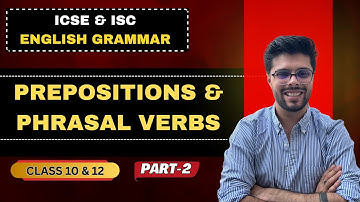Master ICSE/ISC Prepositions and Phrasal Verbs | Part 2