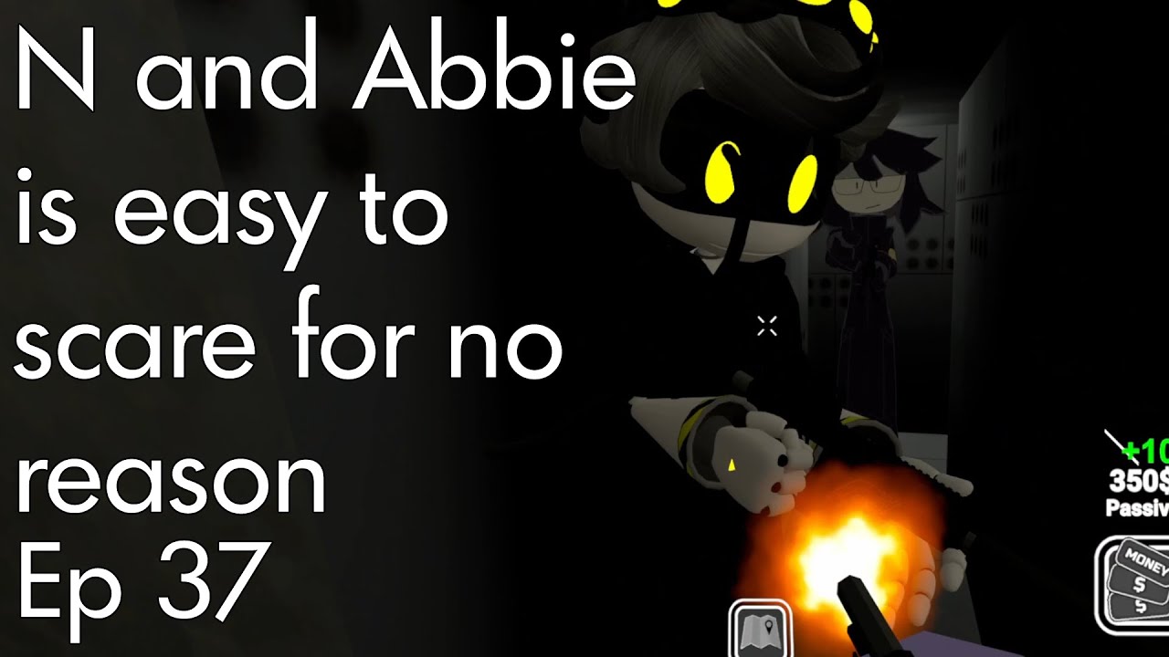 N and Abbie is easy to scare for no reason, Ep 37 - MFMC Vr