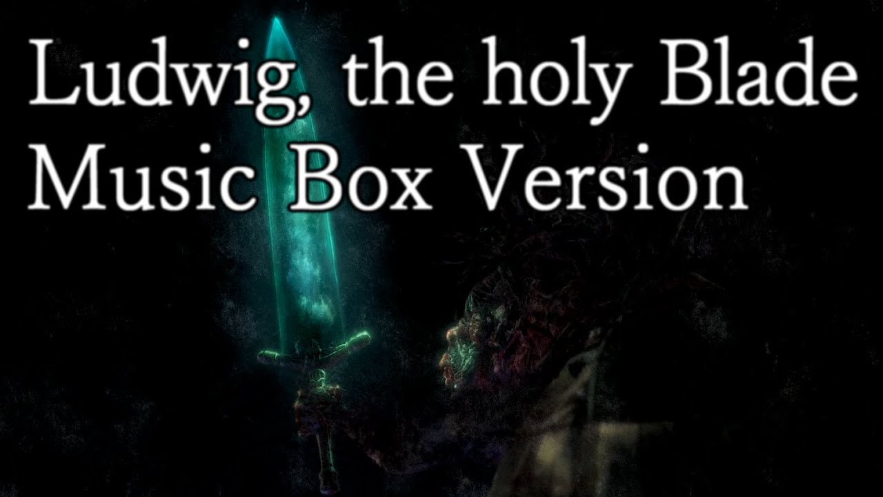 Bloodborne Ludwig, the Holy Blade (Music Box Version) YouTube