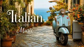 Beautiful Italian Music for a Happy Mood & Atmosphere | Uplifting Cheerful Tunes for Home or Office