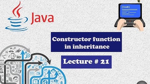 Constructor Function in inheritance Lecture # 21