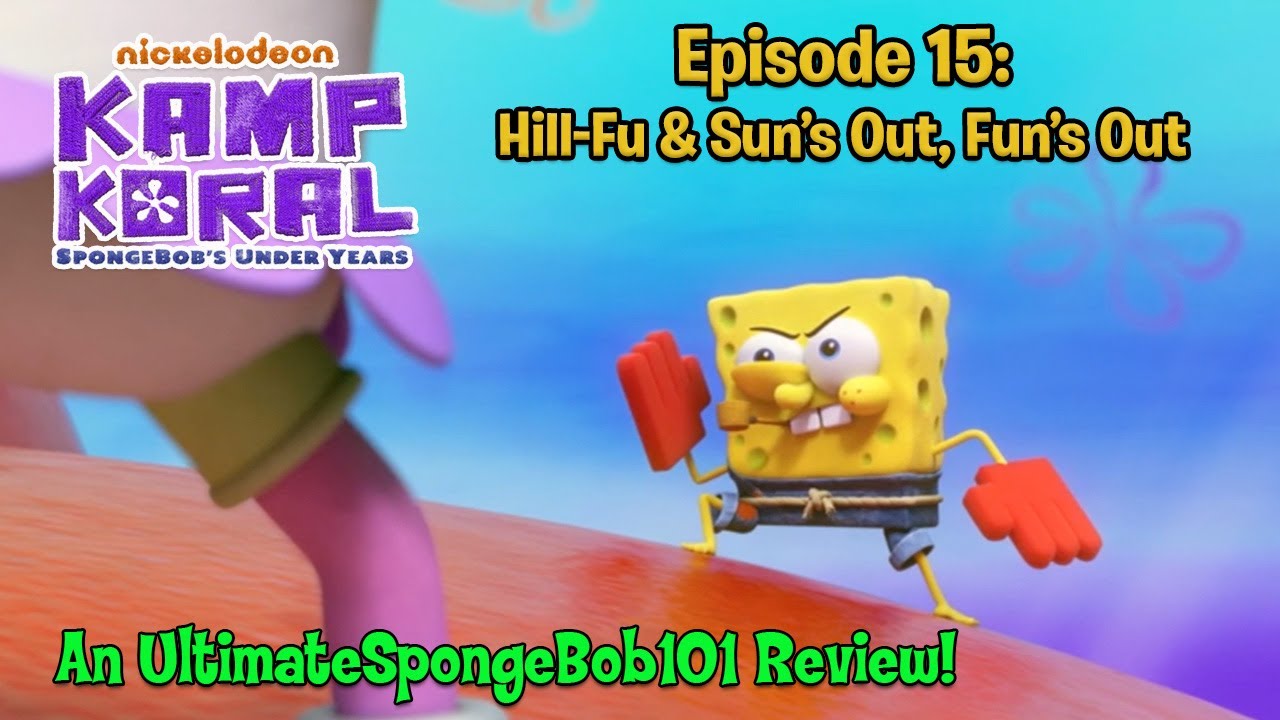 Kamp Koral SpongeBob's Under Years Episode 15 "HillFu" & "Sun's Out