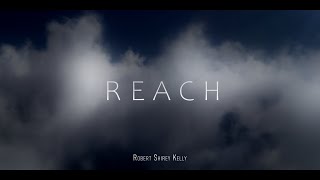 Reach - Robert Shirey Kelly | A s h R a w A r t