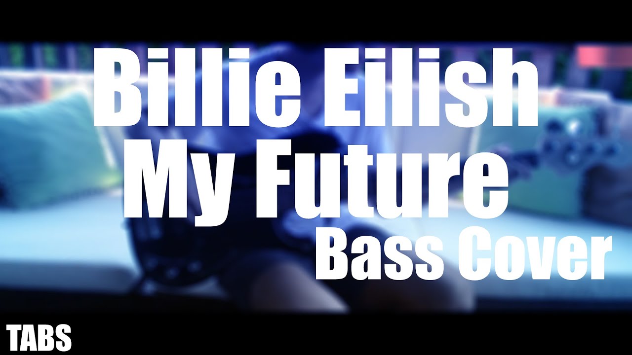 Billie Eilish - My Future Bass Cover with (+TABS)
