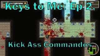 Keys to Me: Ep. 2 - Kick Ass Commandos