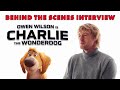 Owen Wilson Talks Behind the Scenes of Charlie ๐ถ