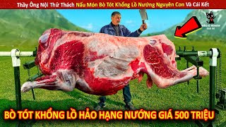 Thầy Ông Nội Thử Thách Nấu Món Bò Tót Khổng Lồ Nướng Nguyên Con Và Cái Kết