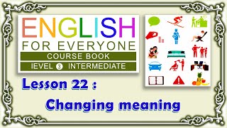 Lesson 22 English For Everyone Level3 Intermediate __ Changing meaning