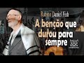 A BENÇÃO QUE DUROU PARA SEMPRE | Hístórias e reflexões judaicas | Achdut Online 350