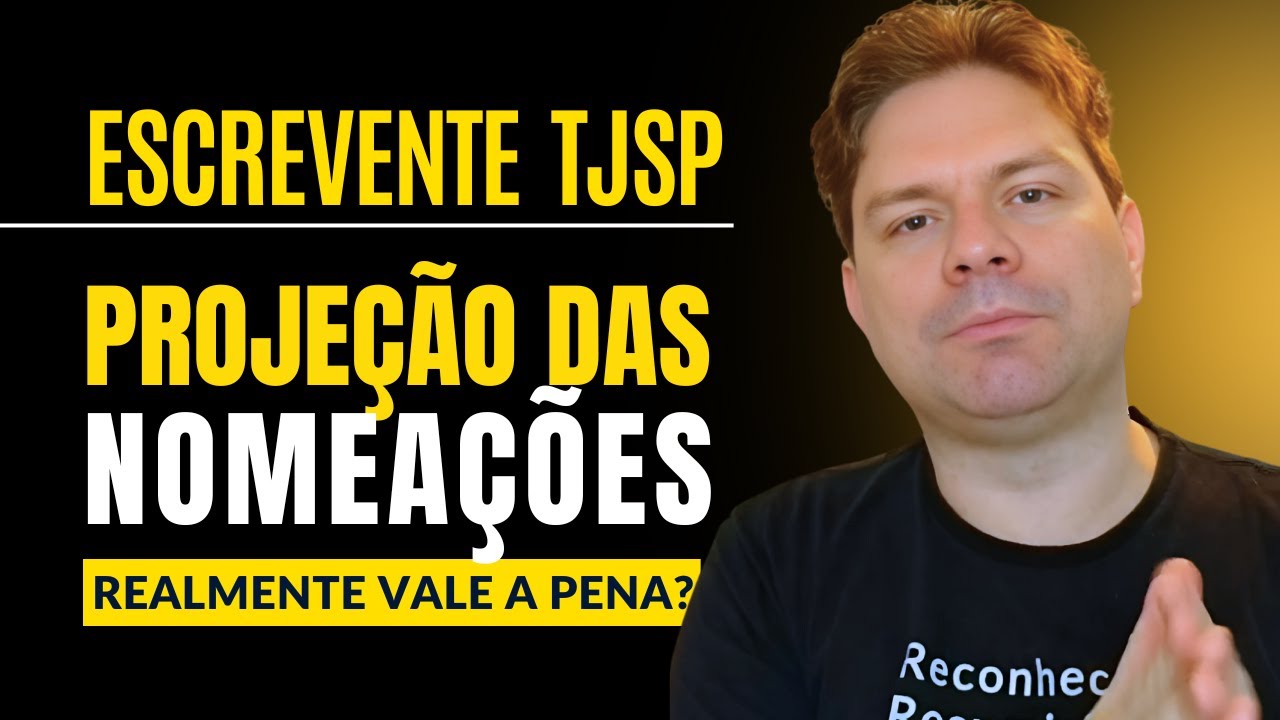 ESCREVENTE TJSP: ESSA É A PROJEÇÃO DE NOMEAÇÕES!
