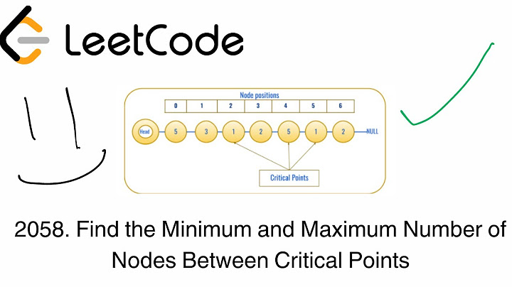 Find the Minimum and Maximum Number of Nodes Between Critical Points | Leetcode Series 2