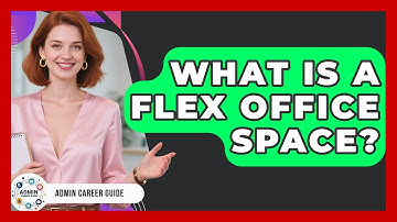 What Is A Flex Office Space? - Admin Career Guide