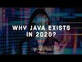 Why JAVA Exists In 2020 Why JAVA Exists In 2020