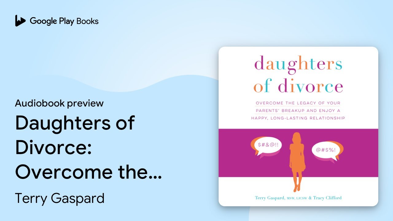 Daughters of Divorce: Overcome the Legacy of… by Terry Gaspard · Audiobook preview