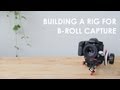 Best Rig For B-Roll Shooting