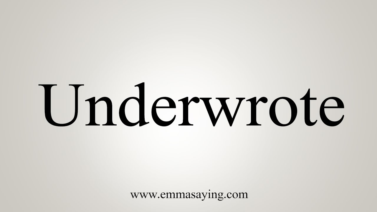 Underwritable How To Say Underwrote - YouTube