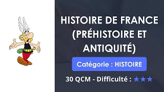 HISTOIRE DE FRANCE (PRÉHISTOIRE ET ANTIQUITÉ) - 30 QCM - Niveau intermédiaire / difficile.