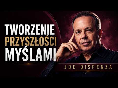 Joe DISPENZA - Tworzenie przyszłości POPRZEZ MYŚLI
