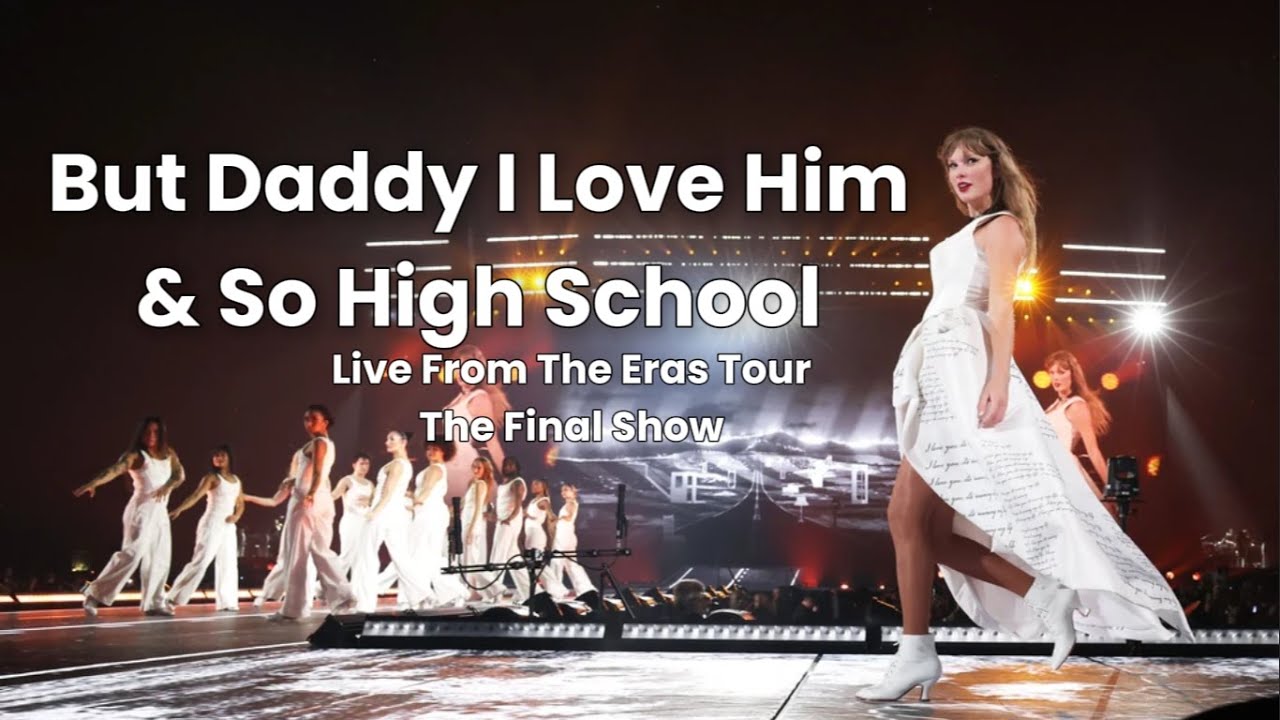 But Daddy I Love Him & So High School - Live From The Eras Tour | TS