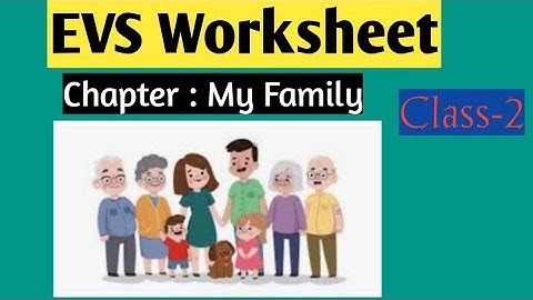 EVS Worksheet class -2|| Chapter :My Family || Class -2 EVS.