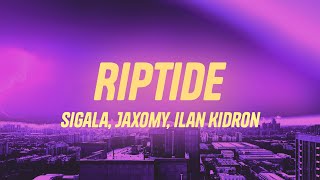 Sigala, Jaxomy - Riptide (Lyrics) ft. Ilan Kidron