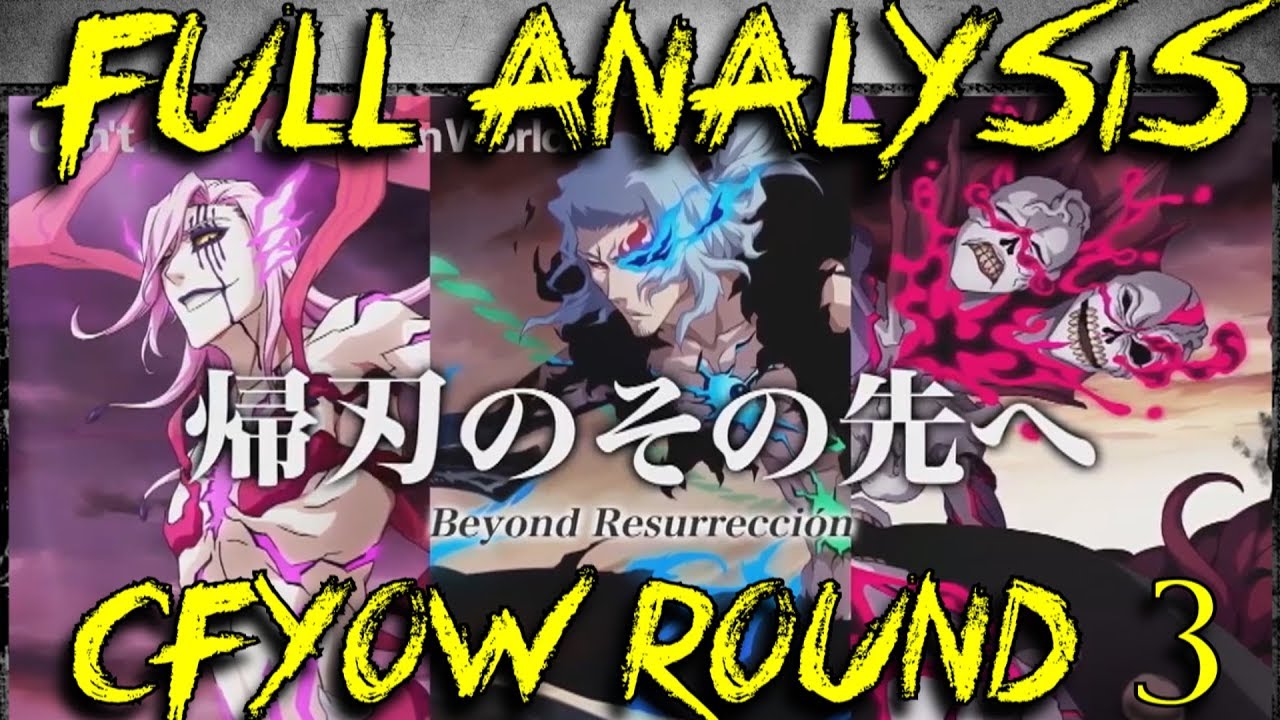 CFYOW ROUND 3 INSANE HYPE!! FULL ANALYSIS! MY BOY STARK!! [Bleach Brave